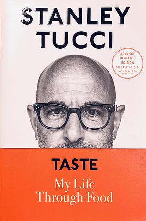 Taste: My Life Through Food [ARC] by Stanley Tucci
