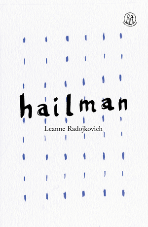 Hailman by Leanne Radojkovich