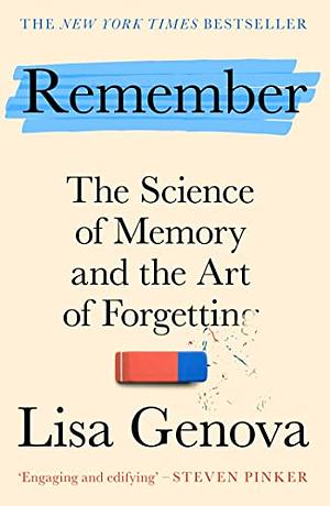 Remember: The Science of Memory and the Art of Forgetting by Lisa Genova