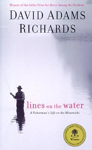 Lines on the Water by David Adams Richards, David Adams Richards