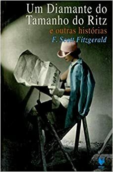 Um Diamante do Tamanho do Ritz e Outras Histórias by F. Scott Fitzgerald