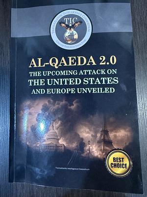 Al-Qaeda 2.0 The Upcoming Attack on the United States and Europe Unveiled by William Archer