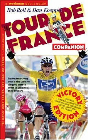 The Tour de France Companion: A Nuts, Bolts & Spokes Guide to the Greatest Race in the World by Bob Roll, Dan Koeppel