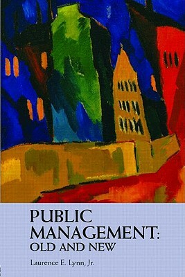 Public Management: Old and New by Laurence E. Lynn