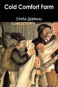 Cold Comfort Farm by Stella Gibbons