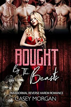 Bought By The Beasts by Casey Morgan