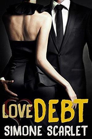 Love Debt: Seducation and Submission with an Old Flame by Simone Scarlet, Simone Scarlet