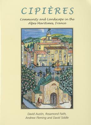 Cipières: Landscape and Community in Alpes-Maritimes, France by David Austin, Rosamond Faith, Andrew Fleming