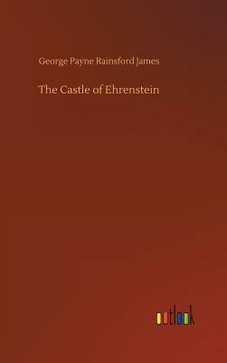 The Castle of Ehrenstein by George Payne Rainsford James