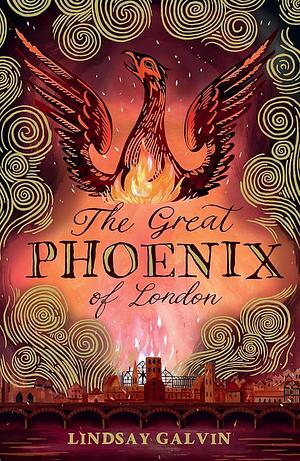 The Great Phoenix of London by Lindsay Galvin