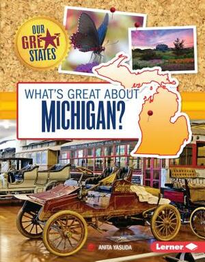 What's Great about Michigan? by Anita Yasuda