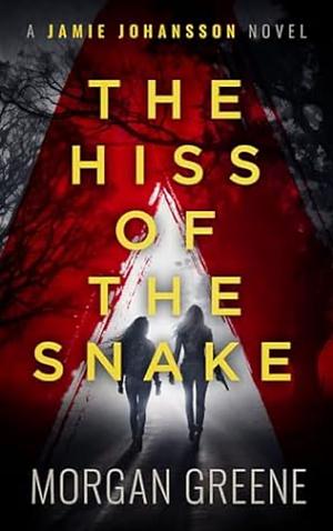 The hiss of the snake by Morgan Greene