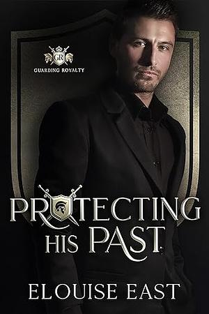 Protecting his past  by Elouise East