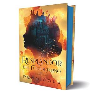 El resplandor del Fuegoeterno by Penn Cole, Penn Cole