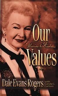 Our Values: Stories and Wisdom by Carole C. Carlson, Dale Evans Rogers