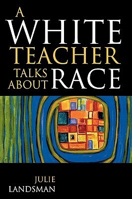 White Teacher Talks about Race by Julie Landsman