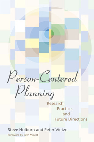 Person Centered Planning: Research, Practice, And Future Directions by Peter Vietze, Steve Bodansky