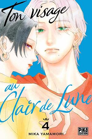 Ton visage au clair de lune, tome 4 by Mika Yamamori, Manon Debienne