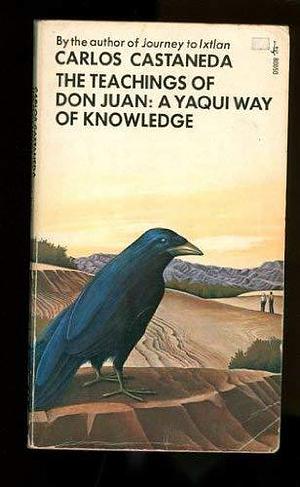 The Teachings of Don Juan a Yaqui Way of Knowledge by Carlos Castaneda, Carlos Castaneda