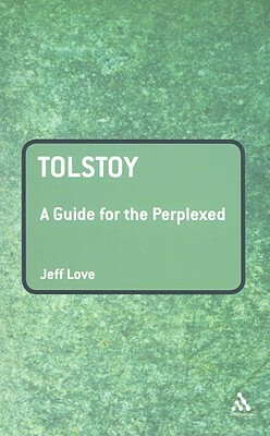 Tolstoy: A Guide for the Perplexed by Jeff Love