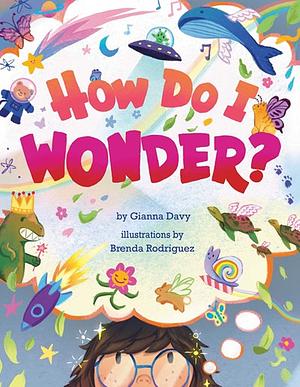 How Do I Wonder? by Gianna Davy