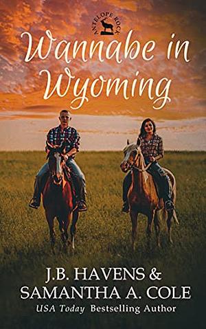 Wannabe in Wyoming by J.B. Havens, Samantha A. Cole