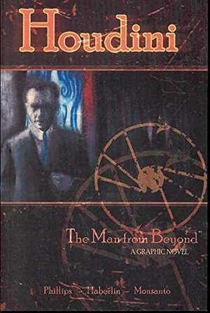 Houdini: The Man from Beyond by Brian Haberlin, Jeff Philips