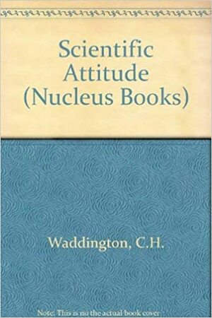 The Scientific Attitude by C.H. Waddington