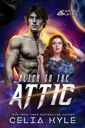 Alien in the Attic by Celia Kyle
