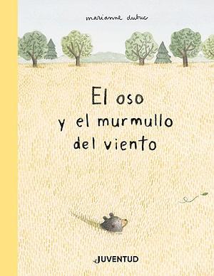 El oso y el murmullo del viente by Marianne Dubuc