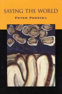 Saying the World by Peter Pereira