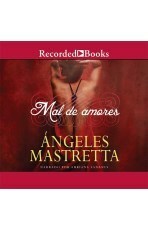 Mal de Amores: Lovesick by Adriana Sananes, Ángeles Mastretta