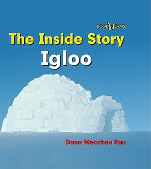 Igloo by Dana Meachen Rau