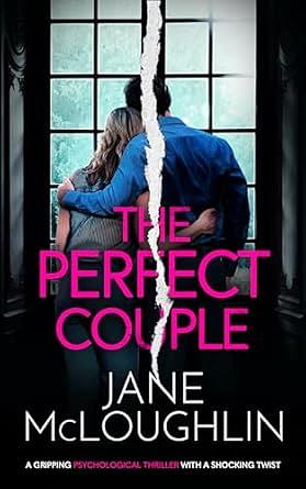 The Perfect Couple: A totally addictive psychological thriller with a shocking twist by Jane McLoughlin