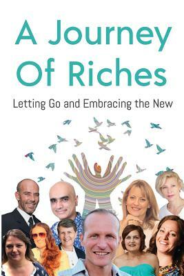 Letting Go and Embracing the New: A Journey of Riches by Maria Doyle, Glen Thornton, Nicole Bathurst