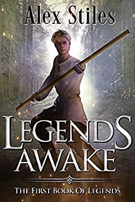 Legends Awake: The First Book Of Legends by Alex Stiles