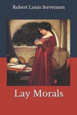 Lay Morals by Robert Louis Stevenson