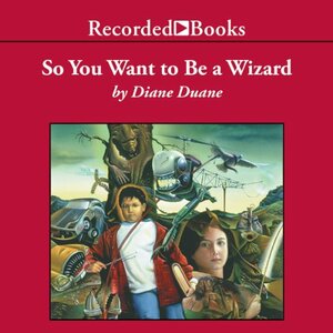 So You Want to Be a Wizard by Diane Duane