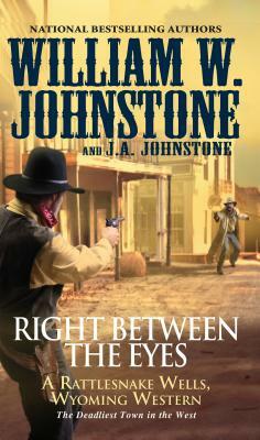 Right Between the Eyes by J.A. Johnstone, William W. Johnstone