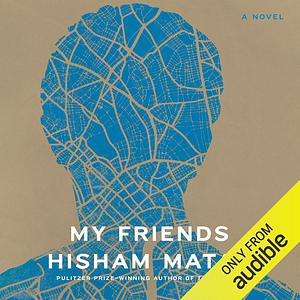 My Friends by Hisham Matar