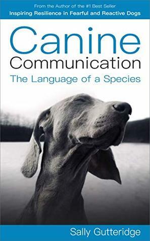 Canine Communication: The Language of a Species by Dayle Smith, Sally Gutteridge, Rebecca Stranney