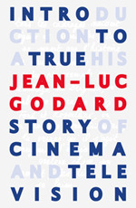 Introduction to a True History of Cinema and Television by Serge Losique, Timothy Barnard, Michael Witt, Jean-Luc Godard
