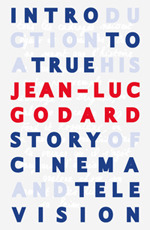 Introduction to a True History of Cinema and Television by Serge Losique, Michael Witt, Timothy Barnard, Jean-Luc Godard