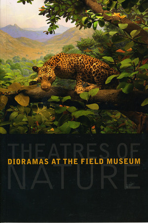 Theatres of Nature: Dioramas at the Field Museum by John McCarter, John W. McCarter, Sally Metzler