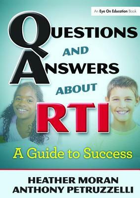 Questions & Answers about Rti: A Guide to Success by Heather Moran