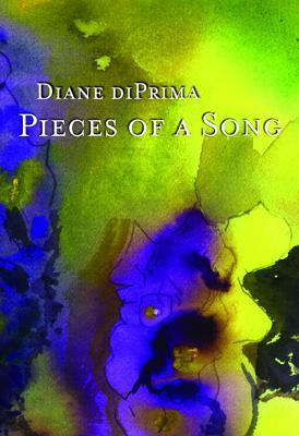 Pieces of a Song: Selected Poems by Diane Di Prima