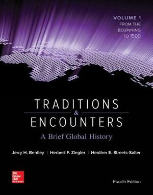 Traditions & Encounters: A Brief Global History Volume 1 with 1-Term Connect Access Card by Herbert Ziegler, Jerry Bentley, Heather Streets Salter