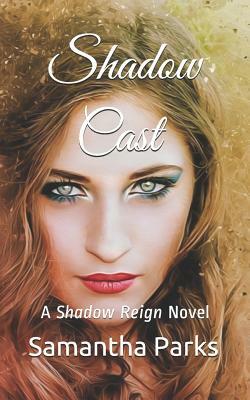 Shadow Cast by Samantha Parks