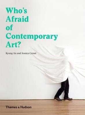 Who's Afraid of Contemporary Art? by Jessica Cerasi, Kyung An