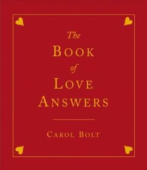 The Book Of Love Answers by Carol Bolt, Carol Bolt